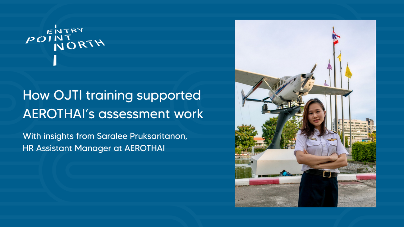 How OJTI training supported AEROTHAI’s assessment work 1 Interview Saralee Pruksaritanon HR Assistant Manager at AEROTHAI
